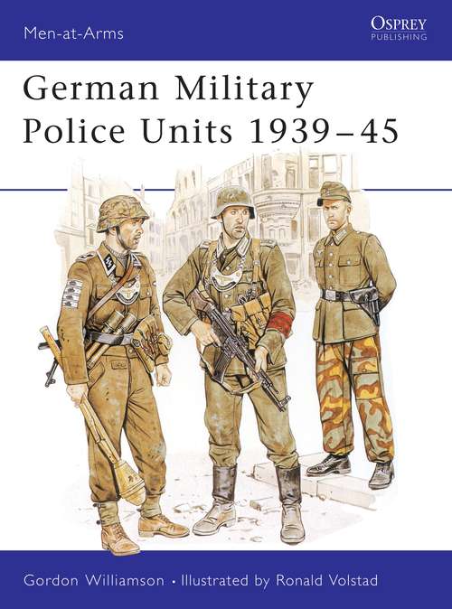Book cover of German Military Police Units 1939–45 (Men-at-Arms)