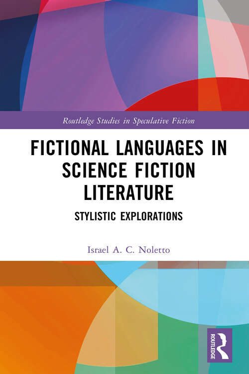 Book cover of Fictional Languages in Science Fiction Literature: Stylistic Explorations (Routledge Studies in Speculative Fiction)