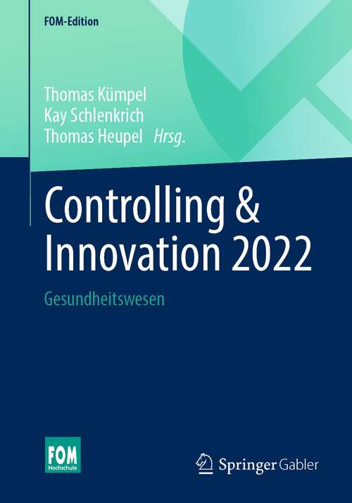 Book cover of Controlling & Innovation 2022: Gesundheitswesen (1. Aufl. 2022) (FOM-Edition)