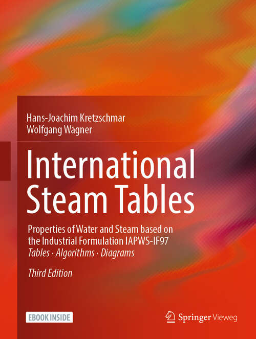 Book cover of International Steam Tables: Properties of Water and Steam based on the Industrial Formulation IAPWS-IF97 (3rd ed. 2019)