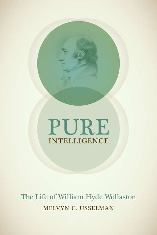 Book cover of Pure Intelligence: The Life of William Hyde Wollaston (Synthesis)