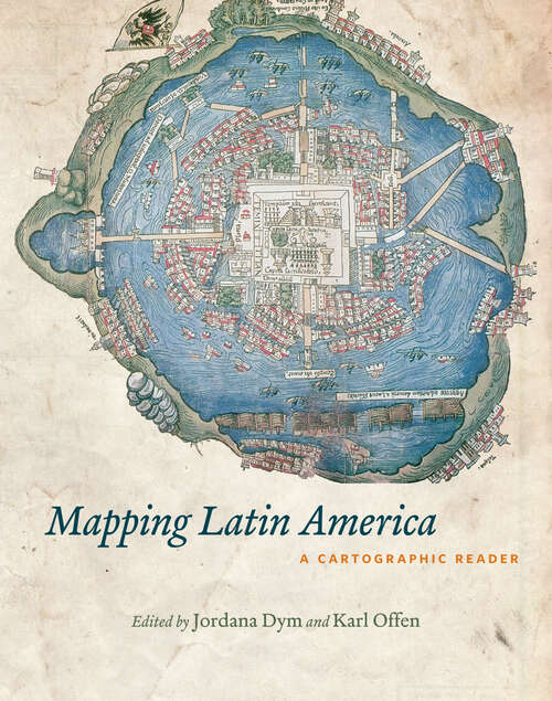 Book cover of Mapping Latin America: A Cartographic Reader