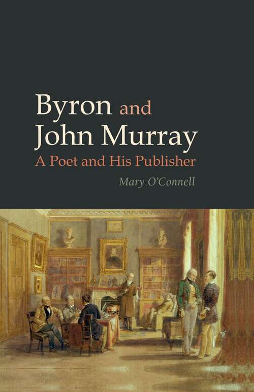 Book cover of Byron and John Murray: A Poet and His Publisher (Liverpool English Texts and Studies #64)