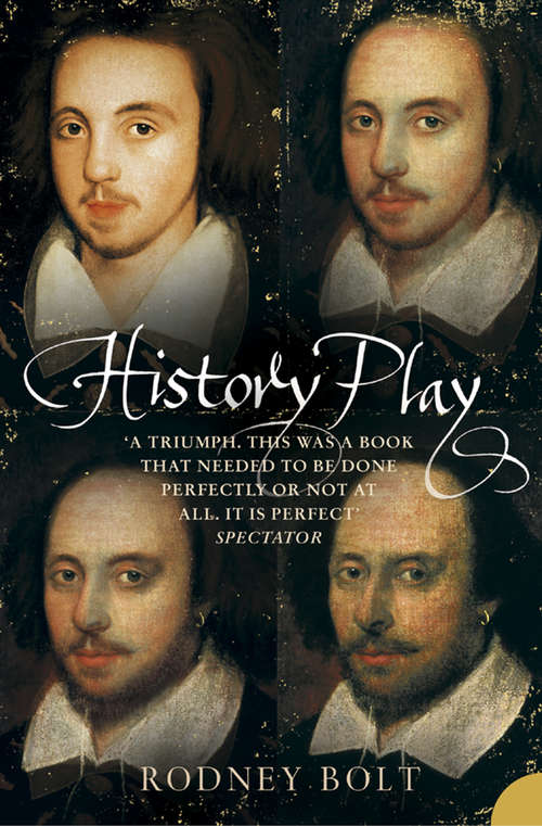 Book cover of History Play: The Lives And After-life Of Christopher Marlowe (ePub edition)