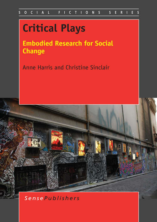 Book cover of Critical Plays: Embodied Research for Social Change (2014) (Social Fictions Series #0)