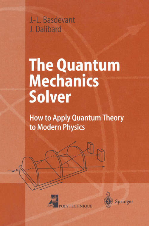 Book cover of The Quantum Mechanics Solver: How to Apply Quantum Theory to Modern Physics (2000) (Advanced Texts in Physics)