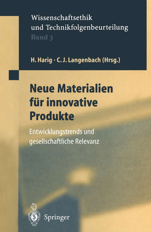 Book cover of Neue Materialien für innovative Produkte: Entwicklungstrends und gesellschaftliche Relevanz (1999) (Ethics of Science and Technology Assessment #3)