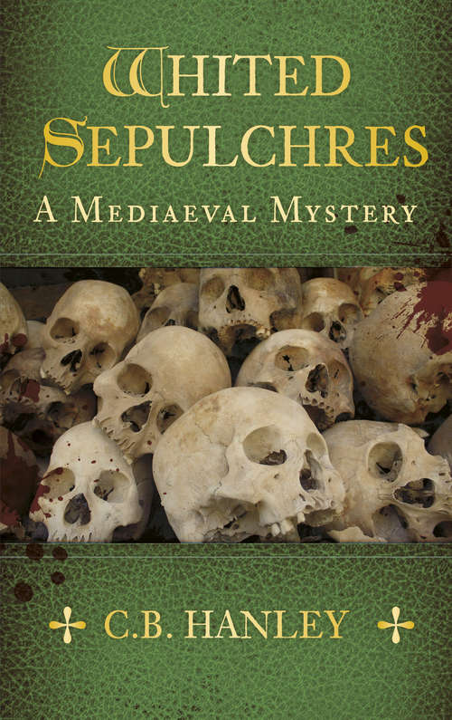 Book cover of Whited Sepulchres: A Mediaeval Mystery (Book 3) (Mediaeval Mystery Ser. #3)