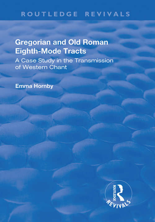 Book cover of Gregorian and Old Roman Eighth-mode Tracts: A Case Study in the Transmission of Western Chant (Routledge Revivals)