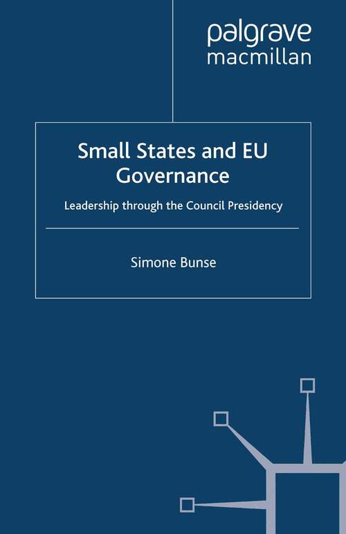 Book cover of Small States and EU Governance: Leadership through the Council Presidency (2009) (St Antony's Series)