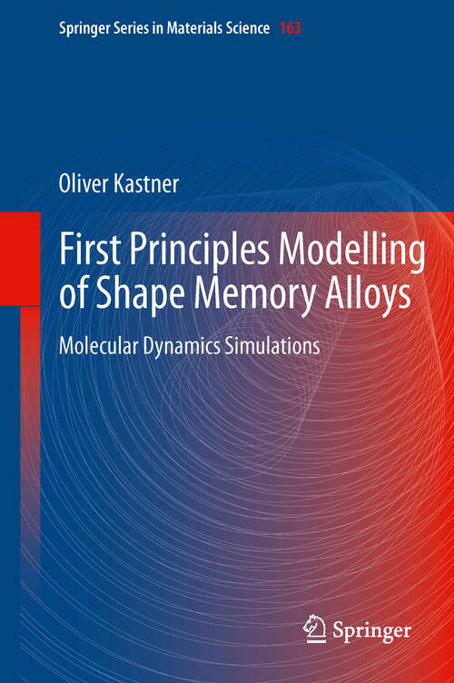 Book cover of First Principles Modelling of Shape Memory Alloys: Molecular Dynamics Simulations (2012) (Springer Series in Materials Science #163)