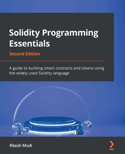 Book cover of Solidity Programming Essentials: A Guide To Building Smart Contracts And Tokens Using The Widely Used Solidity Language (2)