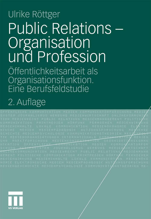 Book cover of Public Relations - Organisation und Profession: Öffentlichkeitsarbeit als Organisationsfunktion. Eine Berufsfeldstudie (2. Aufl. 2010) (Organisationskommunikation)