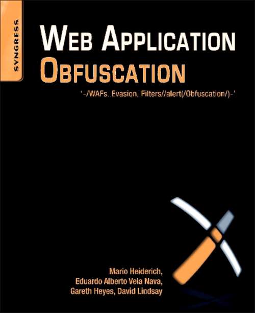 Book cover of Web Application Obfuscation: '-/WAFs..Evasion..Filters//alert(/Obfuscation/)-'