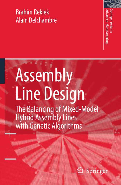 Book cover of Assembly Line Design: The Balancing of Mixed-Model Hybrid Assembly Lines with Genetic Algorithms (2006) (Springer Series in Advanced Manufacturing)