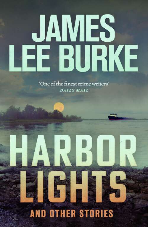 Book cover of Harbor Lights: A collection of stories by James Lee Burke