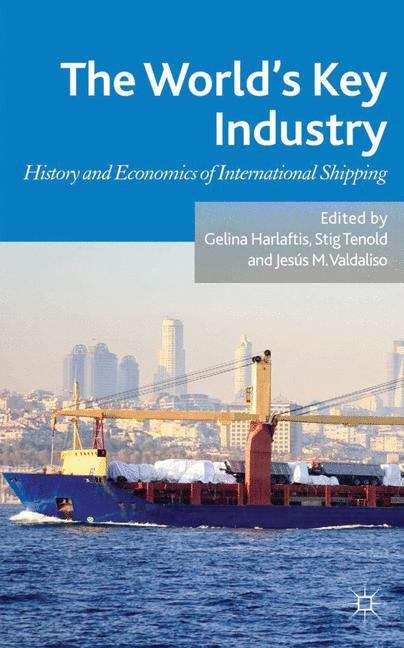 Book cover of The World's Key Industry: History And Economics Of International Shipping