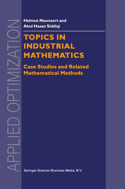 Book cover of Topics in Industrial Mathematics: Case Studies and Related Mathematical Methods (2000) (Applied Optimization #42)