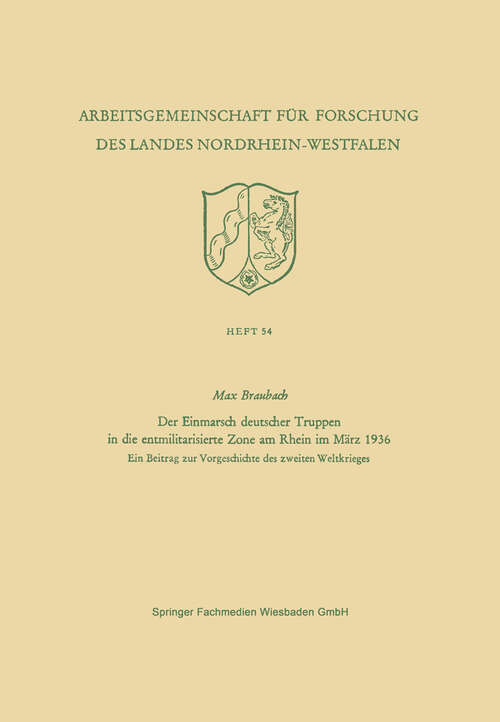 Book cover of Der Einmarsch deutscher Truppen in die entmilitarisierte Zone am Rhein im März 1936: Ein Beitrag zur Vorgeschichte des zweiten Weltkrieges (1956) (Arbeitsgemeinschaft für Forschung des Landes Nordrhein-Westfalen #54)