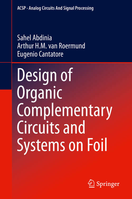 Book cover of Design of Organic Complementary Circuits and Systems on Foil (1st ed. 2015) (Analog Circuits and Signal Processing)