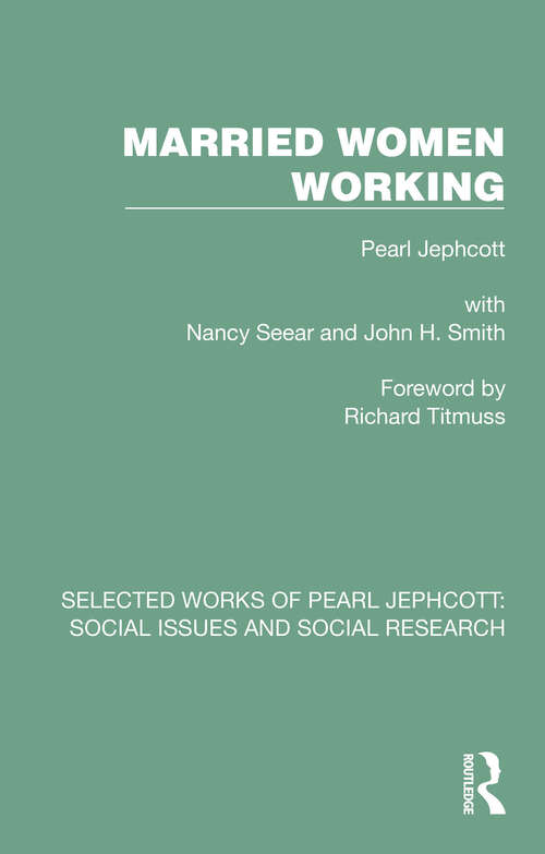 Book cover of Married Women Working (Selected Works of Pearl Jephcott: Social Issues and Social Research)