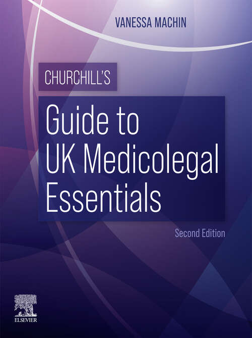 Book cover of Churchill’s Guide to UK Medicolegal Essentials - E-Book: Churchill’s Guide to UK Medicolegal Essentials - E-Book