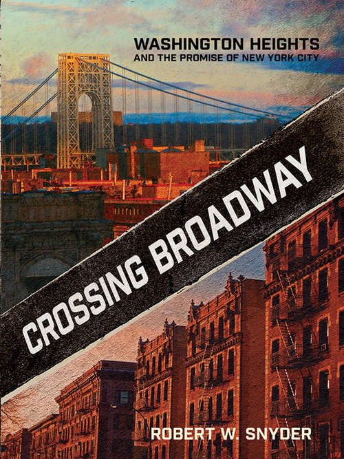 Book cover of Crossing Broadway: Washington Heights and the Promise of New York City