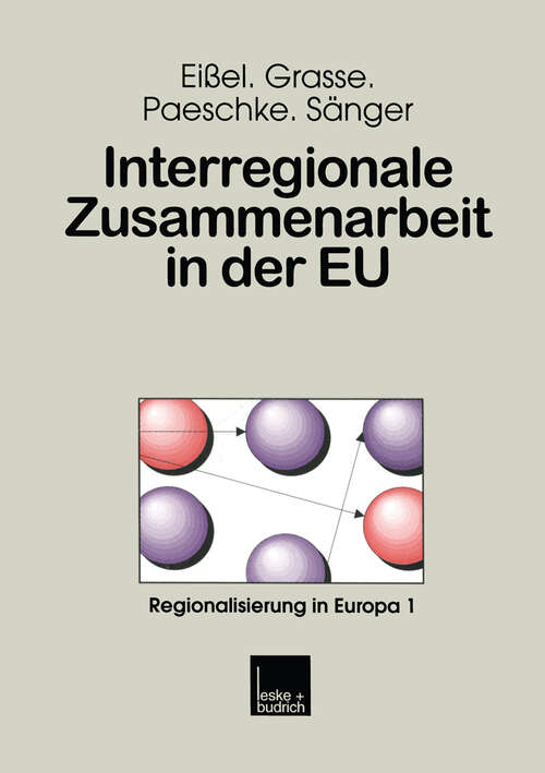 Book cover of Interregionale Zusammenarbeit in der EU: Analysen zur Partnerschaft zwischen Hessen, der Emilia-Romagna und der Aquitaine (1999) (Regionalisierung in Europa #1)