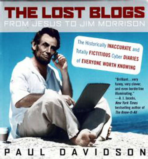 Book cover of The Lost Blogs: From Jesus to Jim Morrison--The Historically Inaccurate and Totally  Fictitious Cyber Diaries of Everyone Worth Knowing