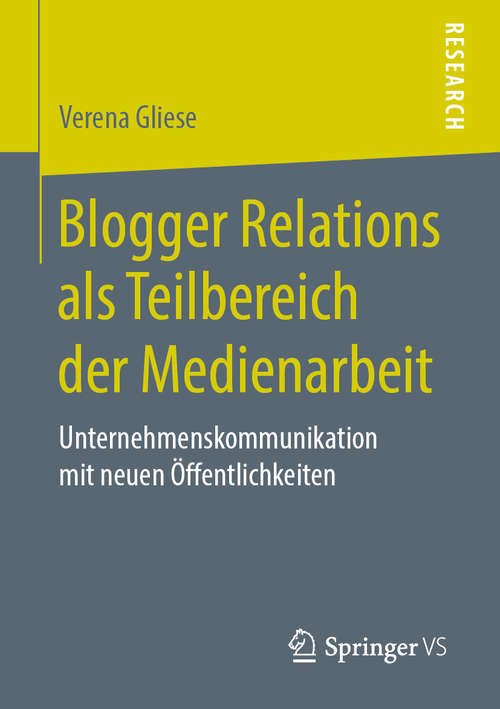 Book cover of Blogger Relations als Teilbereich der Medienarbeit: Unternehmenskommunikation mit neuen Öffentlichkeiten (1. Aufl. 2019)