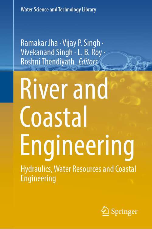 Book cover of River and Coastal Engineering: Hydraulics, Water Resources and Coastal Engineering (1st ed. 2022) (Water Science and Technology Library #117)