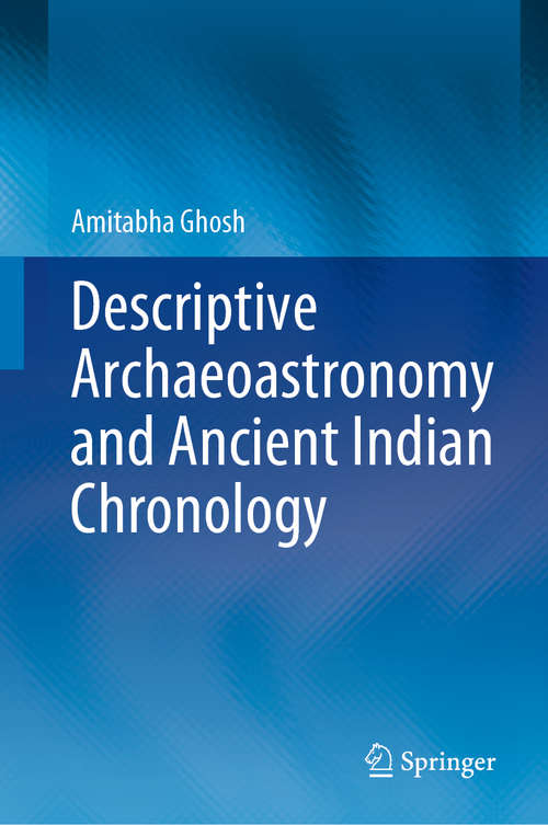 Book cover of Descriptive Archaeoastronomy and Ancient Indian Chronology (1st ed. 2020)