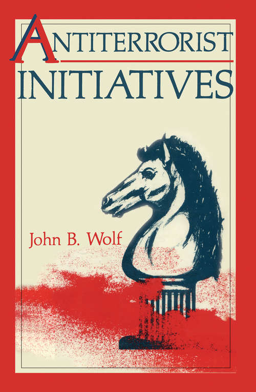 Book cover of Antiterrorist Initiatives (1989) (Criminal Justice and Public Safety)