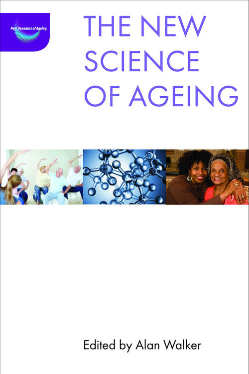 Book cover of The new science of ageing: New Science Of Ageing (The New Dynamics of Ageing)