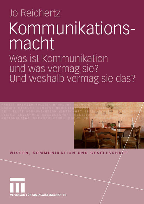 Book cover of Kommunikationsmacht: Was ist Kommunikation und was vermag sie? Und weshalb vermag sie das? (2010) (Wissen, Kommunikation und Gesellschaft)