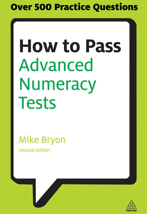 Book cover of How to Pass Advanced Numeracy Tests: Improve Your Scores in Numerical Reasoning and Data Interpretation Psychometric Tests (2) (Testing Series)