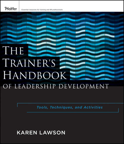 Book cover of The Trainer's Handbook of Leadership Development: Tools, Techniques, and Activities