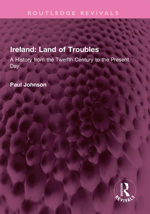 Book cover of Ireland: A History from the Twelfth Century to the Present Day (Routledge Revivals)