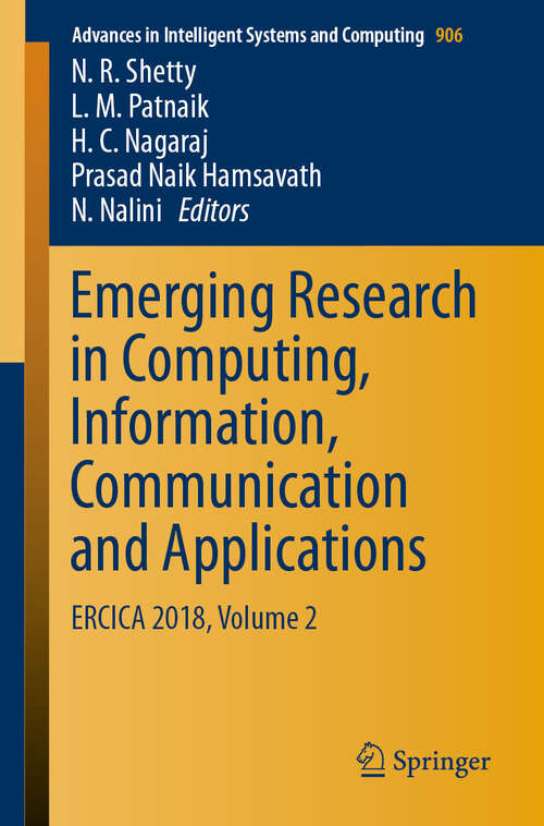 Book cover of Emerging Research in Computing, Information, Communication and Applications: ERCICA 2018, Volume 2 (1st ed. 2019) (Advances in Intelligent Systems and Computing #906)