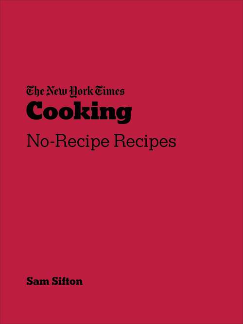 Book cover of New York Times Cooking: No-Recipe Recipes