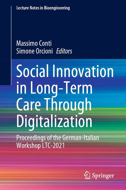 Book cover of Social Innovation in Long-Term Care Through Digitalization: Proceedings of the German-Italian Workshop LTC-2021 (1st ed. 2022) (Lecture Notes in Bioengineering)