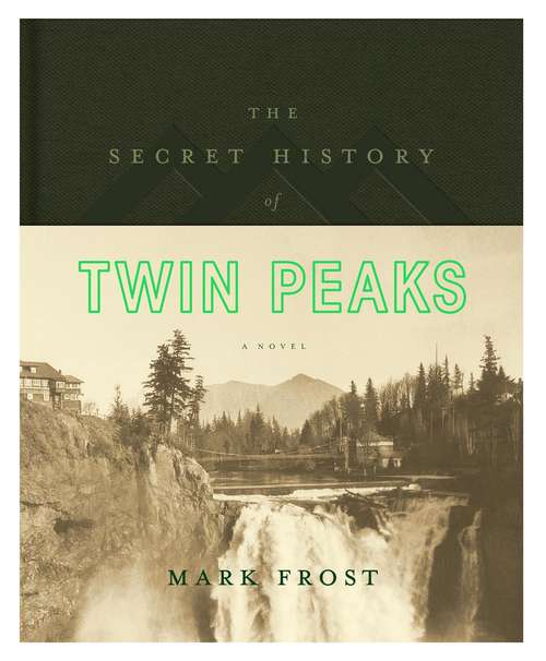 Book cover of The Secret History of Twin Peaks (Twin Peaks Ser.)