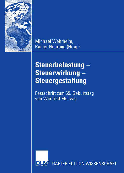Book cover of Steuerbelastung - Steuerwirkung - Steuergestaltung: Festschrift zum 65. Geburtstag von Winfried Mellwig (2007)