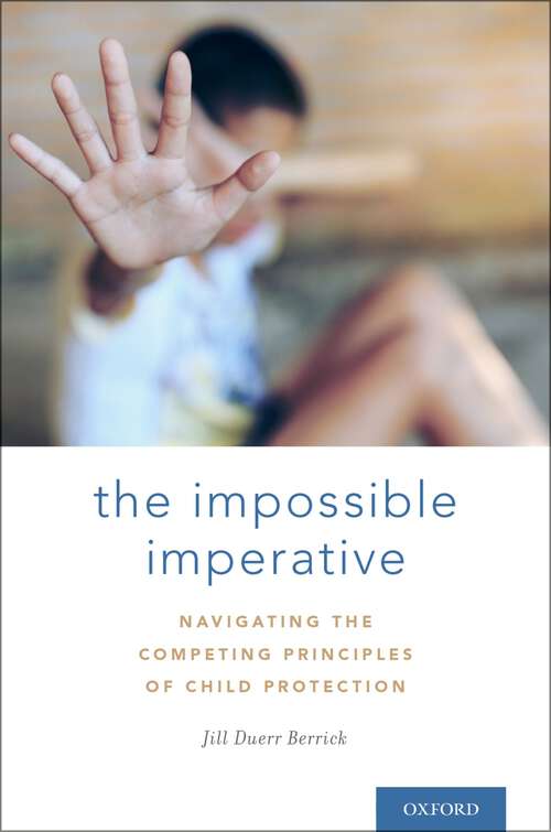 Book cover of The Impossible Imperative: Navigating the Competing Principles of Child Protection