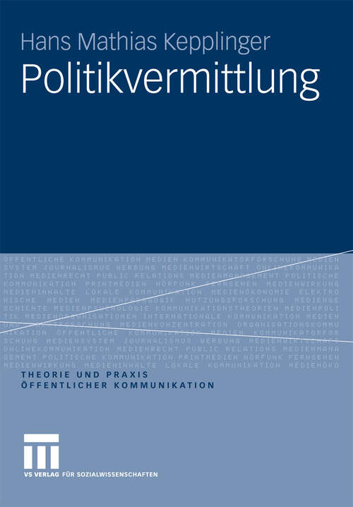 Book cover of Politikvermittlung (2009) (Theorie und Praxis öffentlicher Kommunikation)