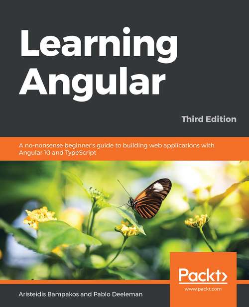 Book cover of Learning Angular: A no-nonsense beginner's guide to building web applications with Angular 10 and TypeScript