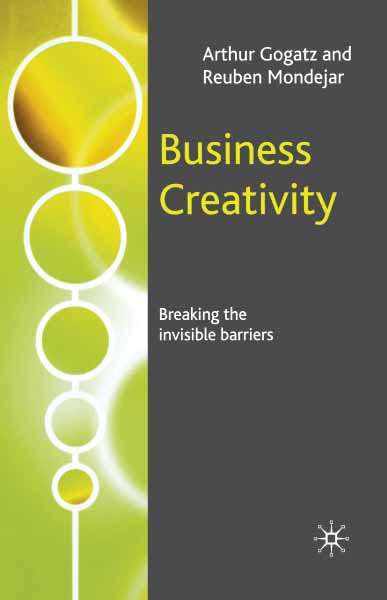 Book cover of Business Creativity: Breaking the Invisible Barriers (2005)