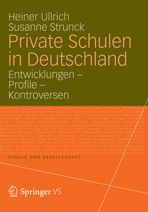 Book cover of Private Schulen in Deutschland: Entwicklungen - Profile - Kontroversen (2012) (Schule und Gesellschaft)