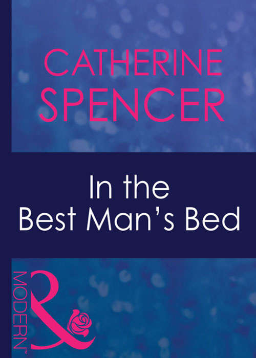 Book cover of In The Best Man's Bed (ePub First edition) (Passion #26)