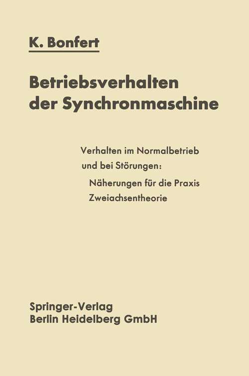 Book cover of Betriebsverhalten der Synchronmaschine: Bedeutung der Kenngrößen für Planung und Betrieb elektrischer Anlagen und Antriebe (1962)